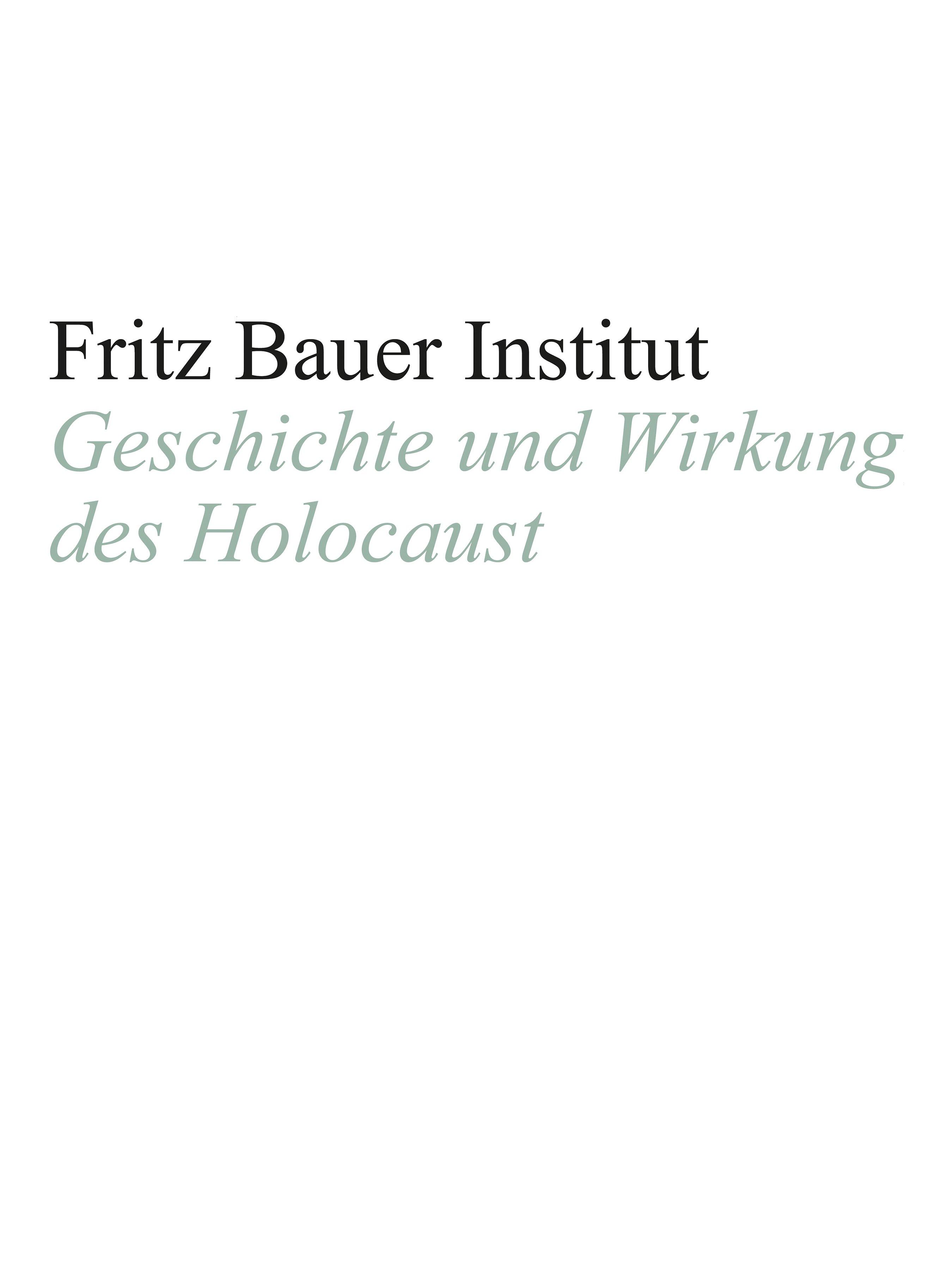 Fritz Bauer Institut Frankfurt und der Nationalsozialismus Eine